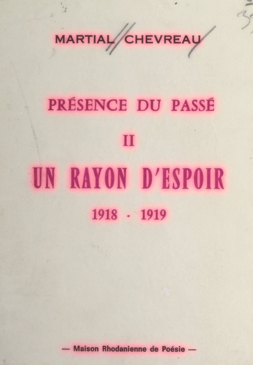 Couverture ebook de Présence du passé (2). Un rayon d'espoir, 1918-1919, de Martial Chevreau