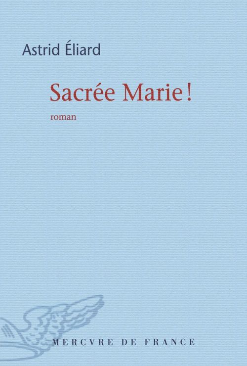 Couverture ebook de Sacrée Marie !, de Astrid Eliard