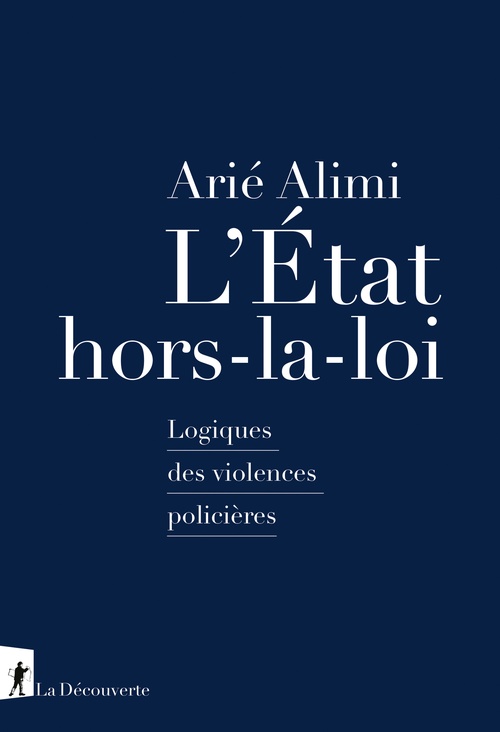 Couverture ebook de L'État hors-la-loi - Logiques des violences policières, de Arié Alimi