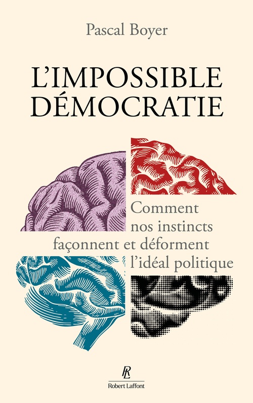 Couverture ebook de L'Impossible Démocratie - Comment nos instincts façonnent et déforment l'idéal politique, de Pascal Boyer