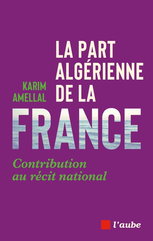 Couverture ebook de La part algérienne de la France, de Karim AMELLAL