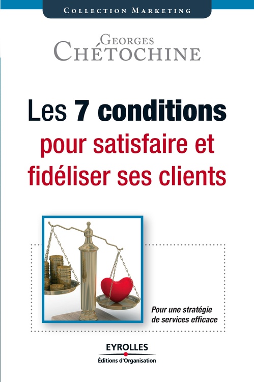 ebook cover of Les 7 conditions pour satisfaire et fidéliser ses clients, by Chetochine Geor