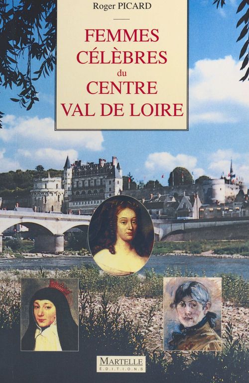 Couverture ebook de Femmes célèbres du Centre Val de Loire, de Roger Picard