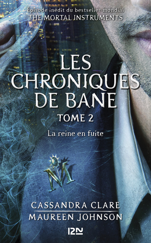 Couverture ebook de The Mortal Instruments - Les Chroniques de Bane tome 2 : La reine en fuite, de Cassandra Clare, Maureen Johnson