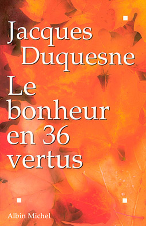 Couverture ebook de Le Bonheur en 36 vertus, de Jacques Duquesne