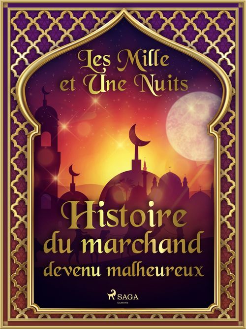 ebook cover of Histoire du marchand devenu malheureux , by - Les Mille Et Une Nuits