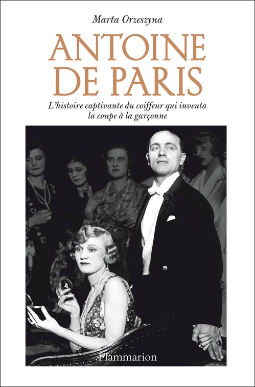 ebook cover of Antoine de Paris. L'histoire captivante du coiffeur qui inventa la coupe à la garçonne, by Marta Orzeszyna