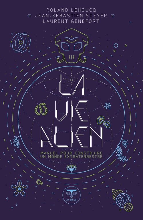 Couverture ebook de La Vie alien, de Roland Lehoucq, Laurent Genefort, Jean-Sébastien Steyer