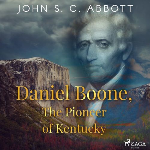 Couverture audiobook de Daniel Boone, The Pioneer of Kentucky, de John S. C Abbott