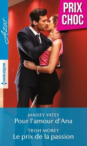 ebook cover of Pour l'amour d'Ana - Le prix de la passion, by Trish Morey, Maisey Yates