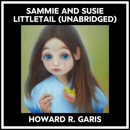 audiobook cover of Sammie And Susie Littletail (Unabridged), by Howard R. Garis