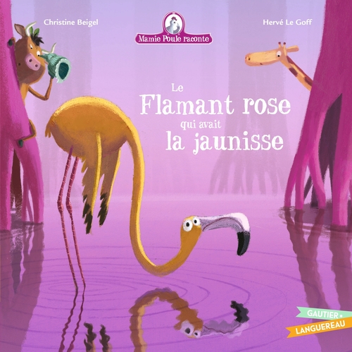 ebook cover of Mamie Poule raconte Le Flamant rose qui avait la jaunisse, by Christine Beigel