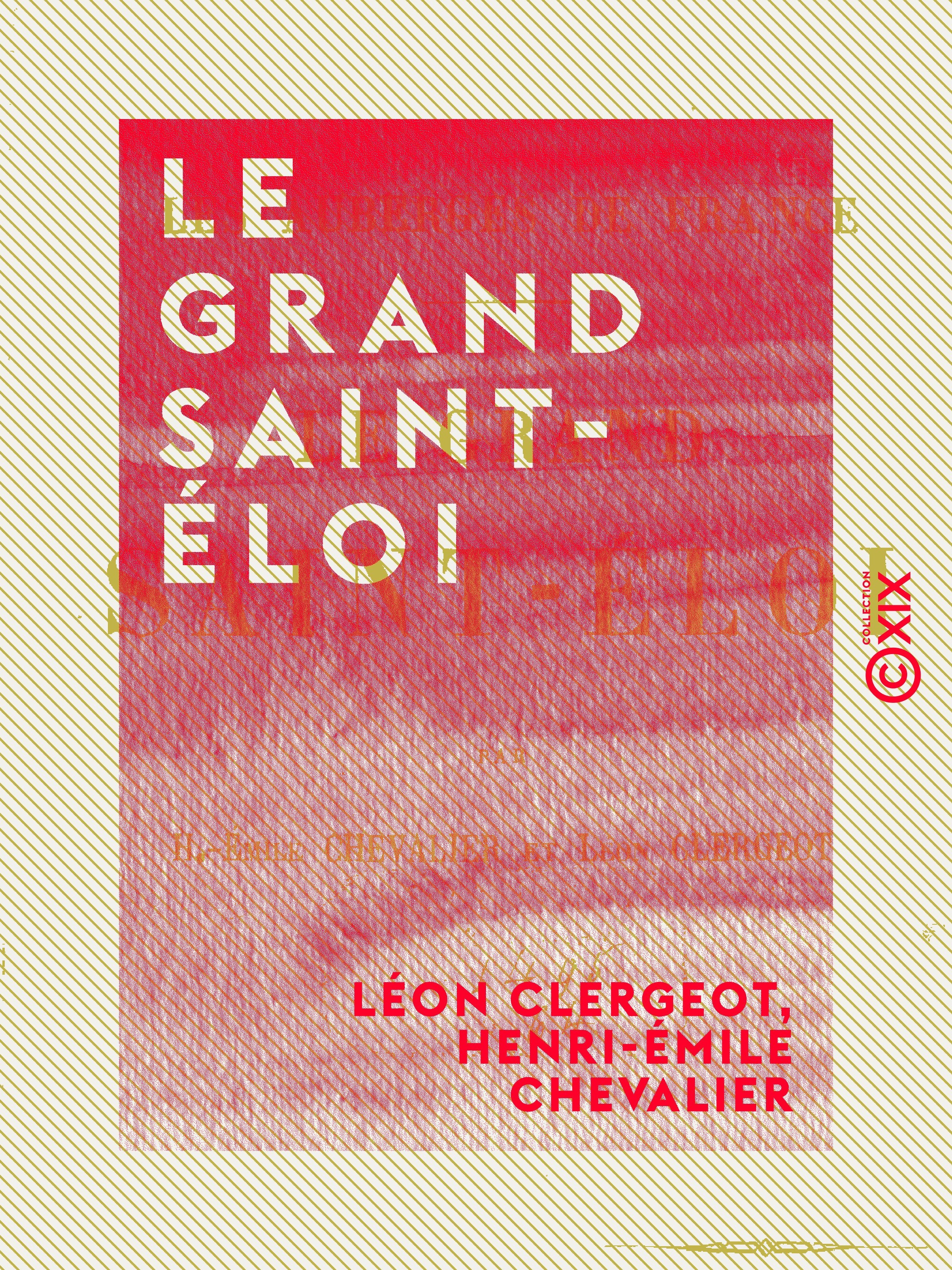 Couverture ebook de Le Grand Saint-Éloi, de Henri-Emile Chevalier, Leon Clergeot