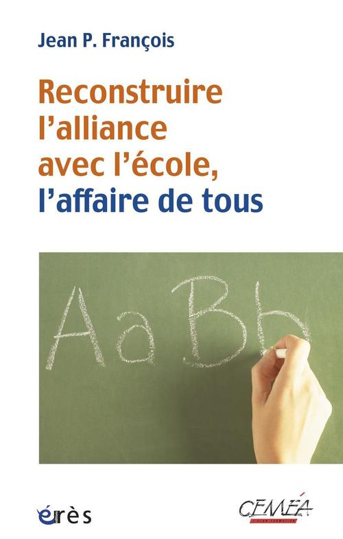 Couverture ebook de Reconstruire l'alliance avec l'école, l'affaire de tous, de Jean P. Francois