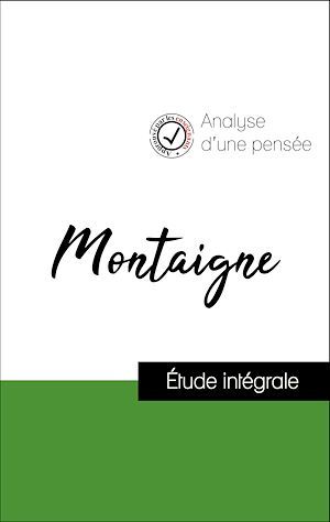Couverture ebook de Analyse d'une pensée : Montaigne (résumé et fiche de lecture plébiscités par les enseignants sur fichedelecture.fr), de Michel De Montaigne