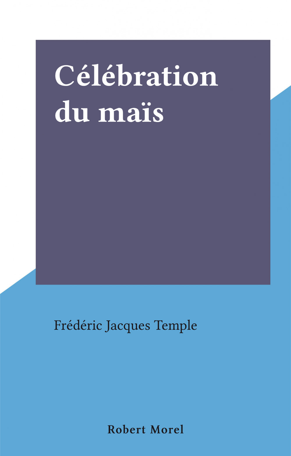 ebook cover of Célébration du maïs, by Frederic Jacques Temple