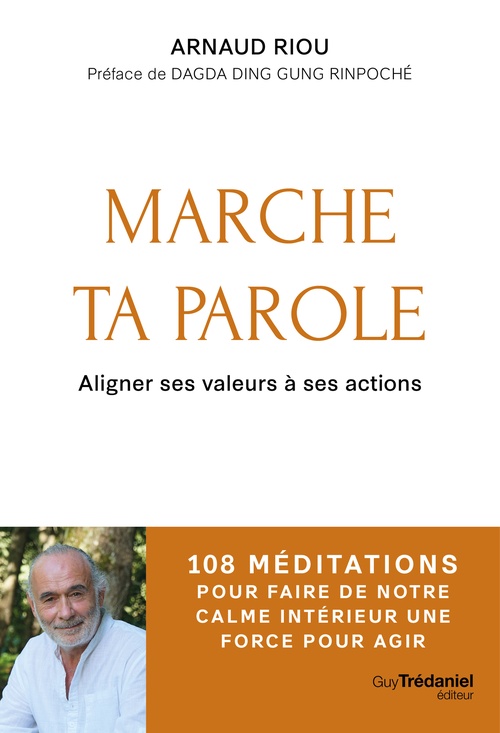 ebook cover of Marche ta parole - Aligner ses valeurs à ses actions - 108 méditations pour faire de notre calme intérieur une force pour agir, by Arnaud Riou