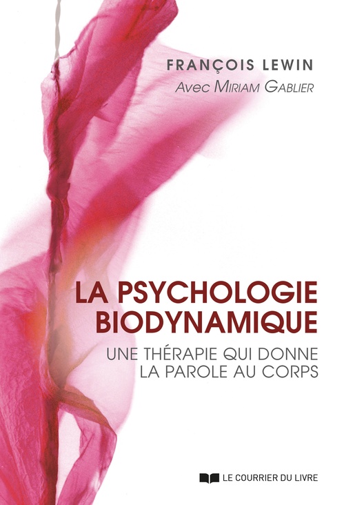 Couverture ebook de La psychologie biodynamique - Une thérapie qui donne la parole au corps, de François Lewin