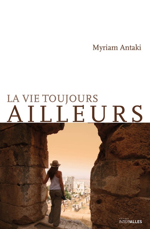 Couverture ebook de La vie toujours ailleurs, de Myriam Antaki