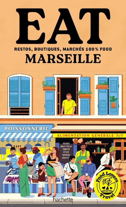 ebook cover of Food Lovers Travel : Eat Marseille, by Annabelle Schachmes, Emilie Franzo