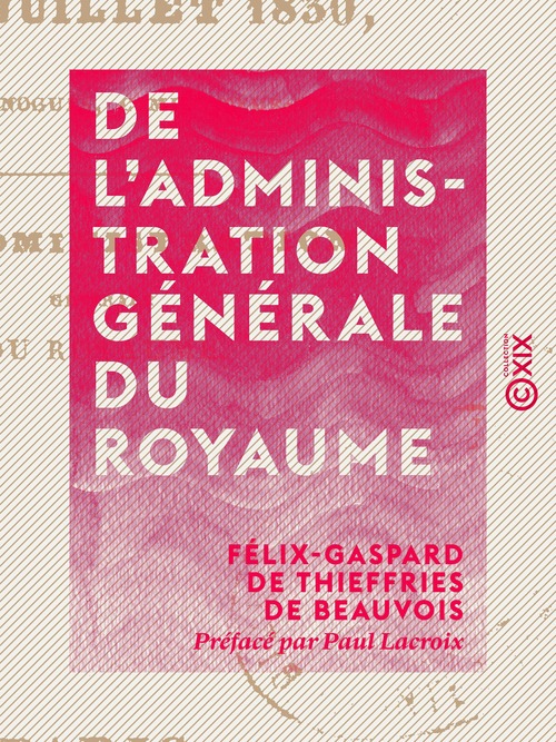 Couverture ebook de De l'administration générale du royaume, de Felix-Gaspard De Thieffries De Beauvois, Paul Lacroix