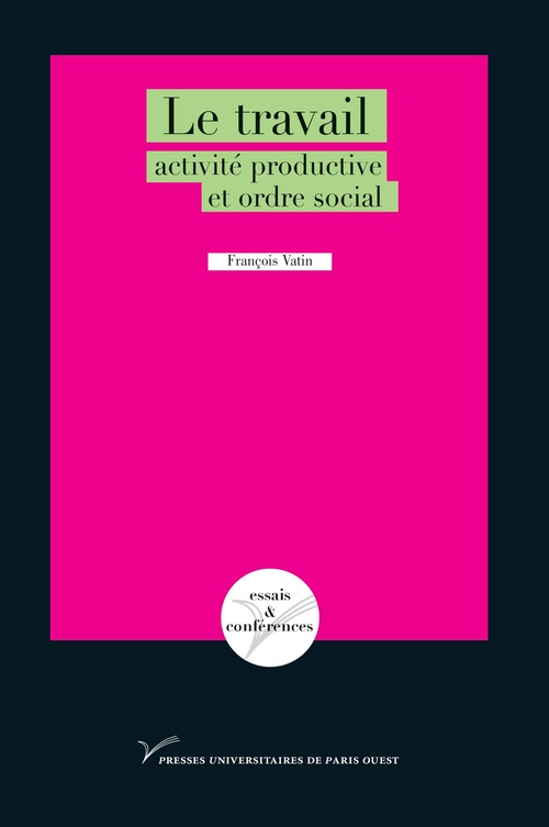 ebook cover of Le travail : activité productive et ordre social, by François Vatin