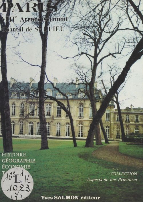 Couverture ebook de Paris : Le 8e arrondissement (Histoire, géographie, économie, tourisme), de Chantal De Saulieu