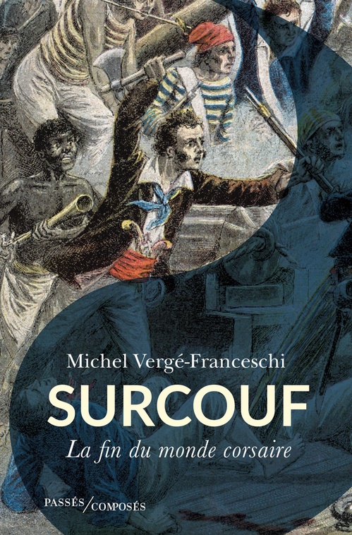Couverture ebook de Surcouf : La fin du monde corsaire, de Michel Vergé-Franceschi