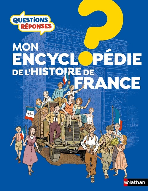 ebook cover of Mon encyclopédie de l'histoire de France, by Philippe Godard, Bénédicte Le Loarer, Jean-Michel Billioud, Gérard Dhôtel, Emmanuelle Ousset