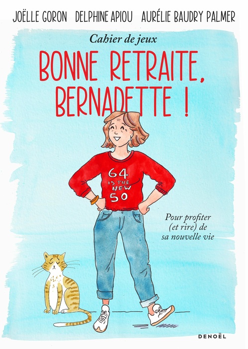 Couverture ebook de Bonne retraite, Bernadette !, de Delphine Apiou, Aurélie Baudry Palmer, Joëlle Goron