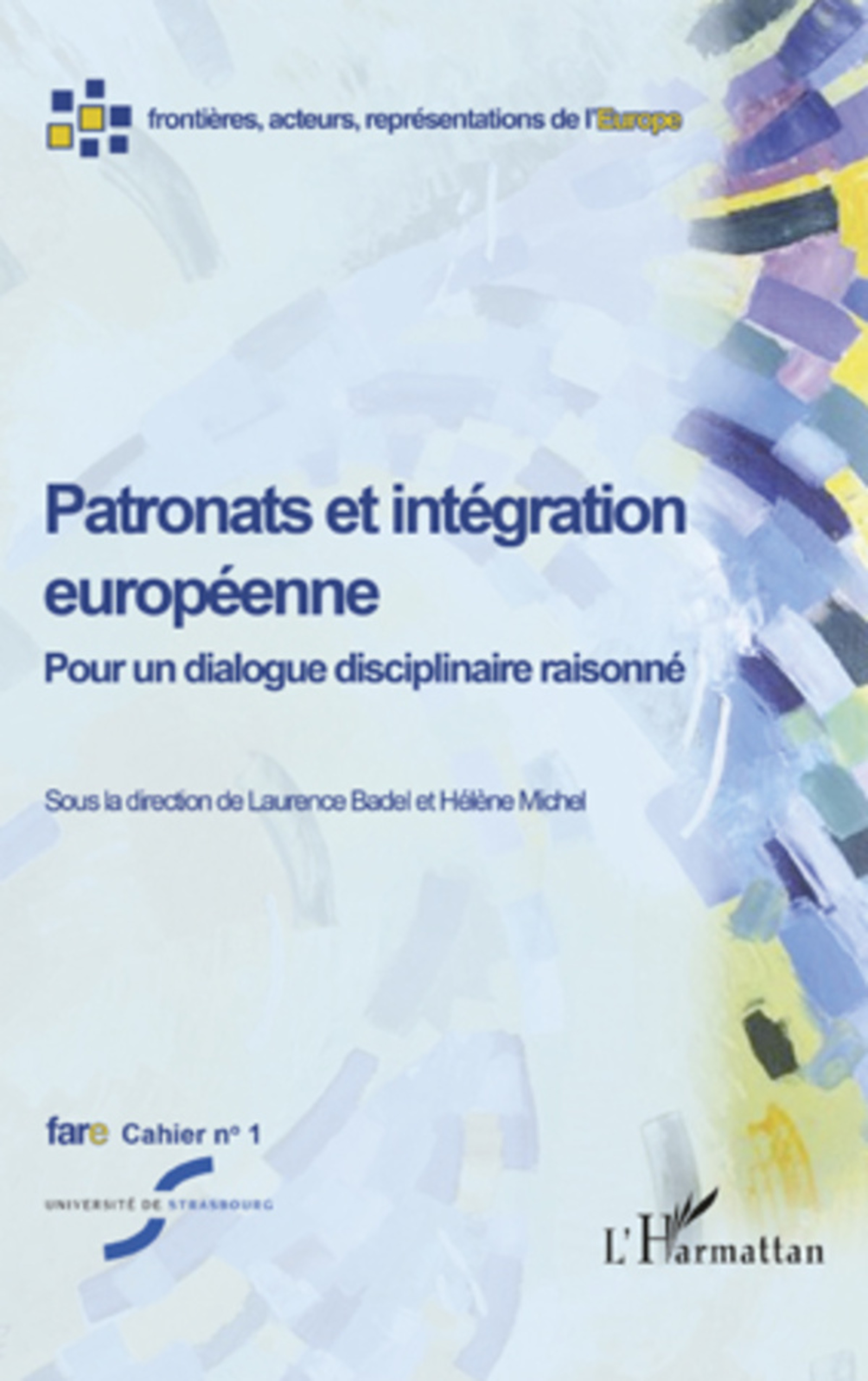 ebook cover of Fare cahier t.1 ; patronats et intégration européenne ; pour un dialogue disciplinaire raisonné, by Laurence Badel, Hélène Michel