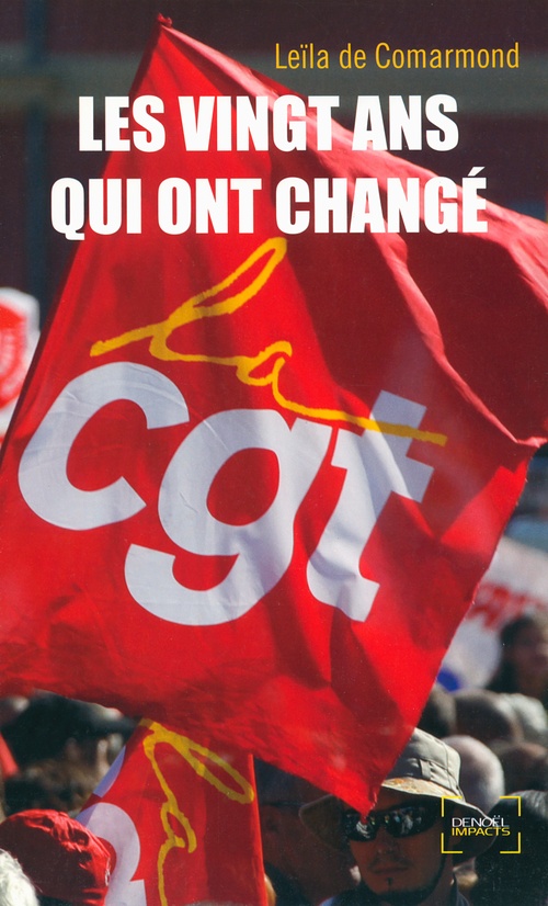 Couverture ebook de Les vingt ans qui ont changé la CGT, de Leila de Comarmond