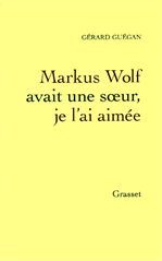 Couverture ebook de Markus Wolf avait une soeur, je l'ai aimée, de Gérard Guégan