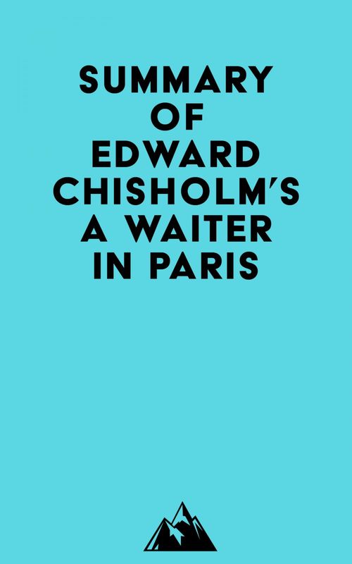 ebook cover of Summary of Edward Chisholm's A Waiter in Paris, by Everest Media