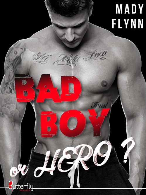 Couverture ebook de Bad boy or hero ?, de Mady Flynn