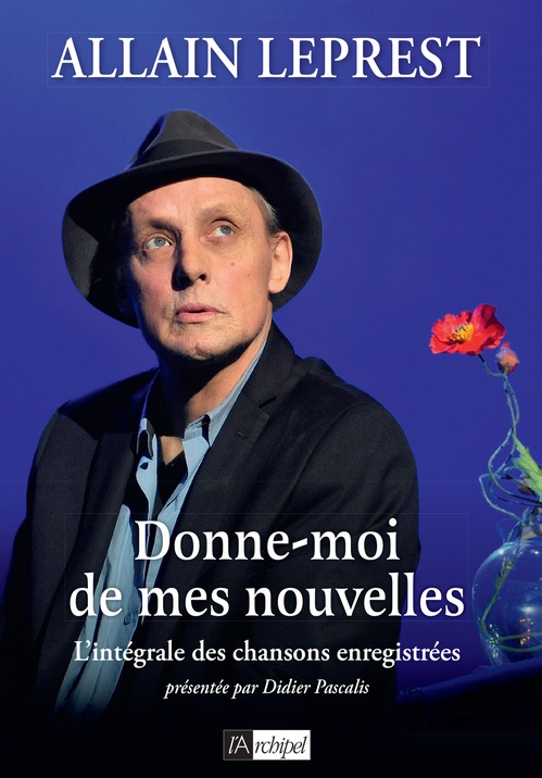 Couverture ebook de Donne-moi de mes nouvelles - L'intégrale des chansons enregistrées, de Allain Leprest