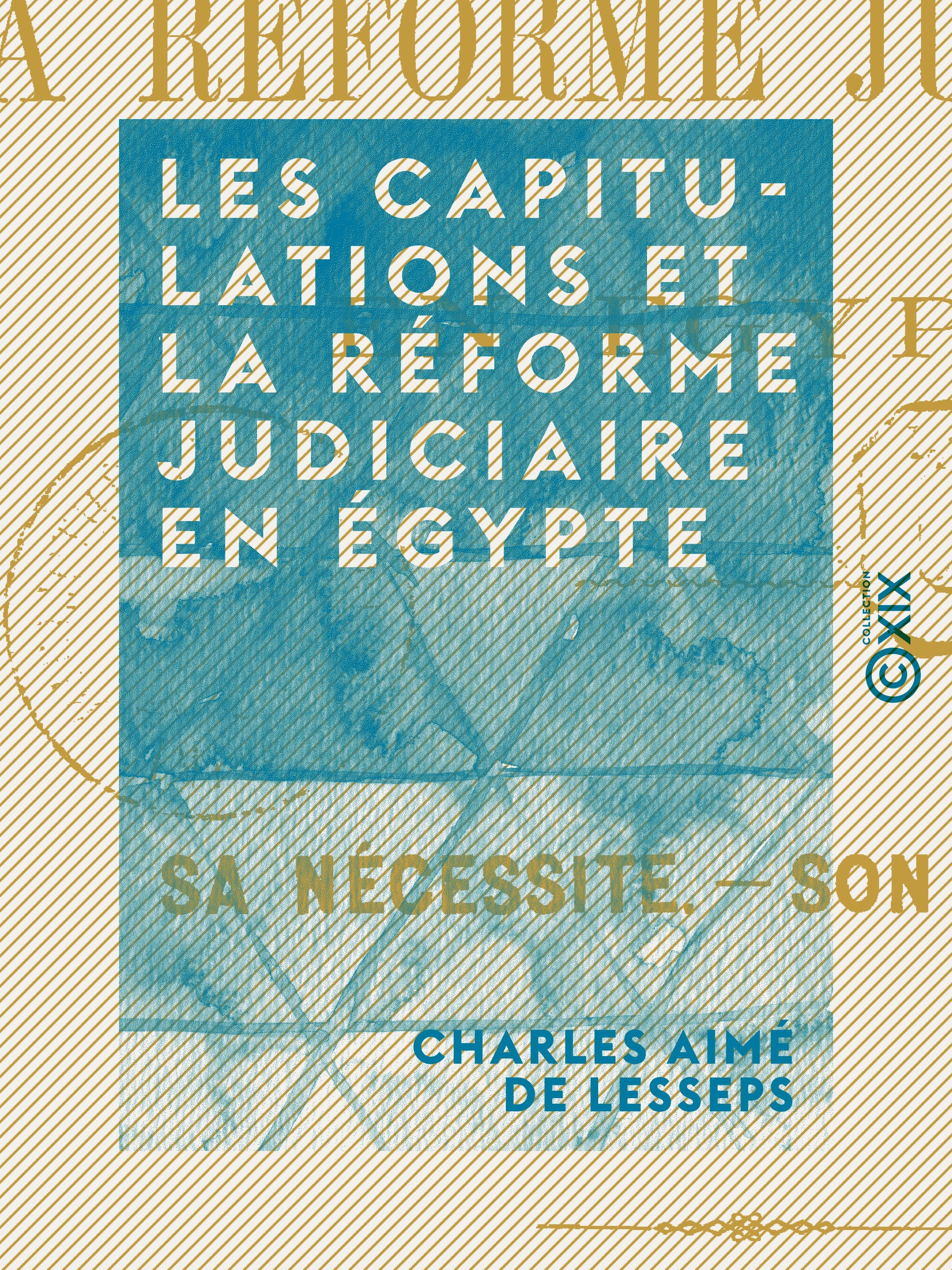 Couverture ebook de Les Capitulations et la réforme judiciaire en Égypte - Sa nécessité, son urgence, de Charles Aime De Lesseps