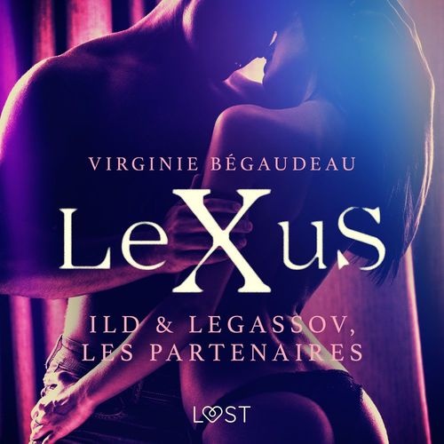Couverture audiobook de LeXuS : Ild & Legassov, les Partenaires - Une dystopie érotique, de Virginie Begaudeau