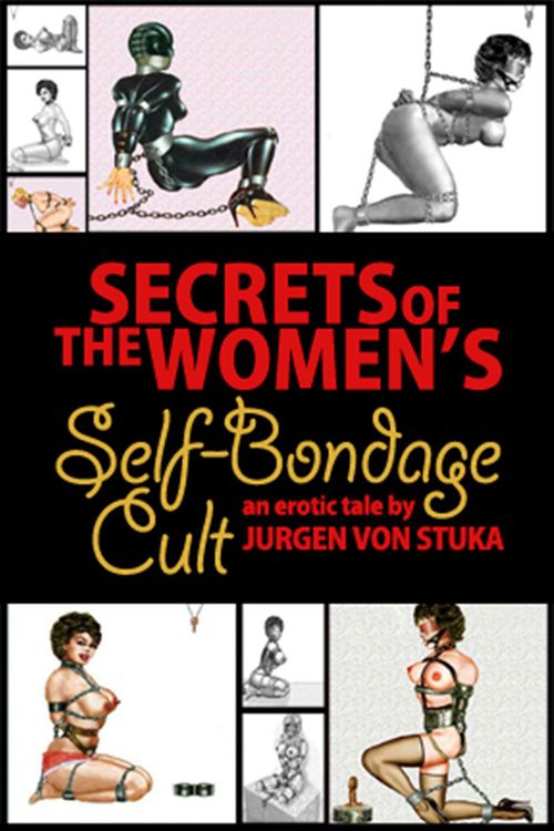 ebook cover of Secrets of the Women's Self Bondage Cult, by Jurgen Von Stuka