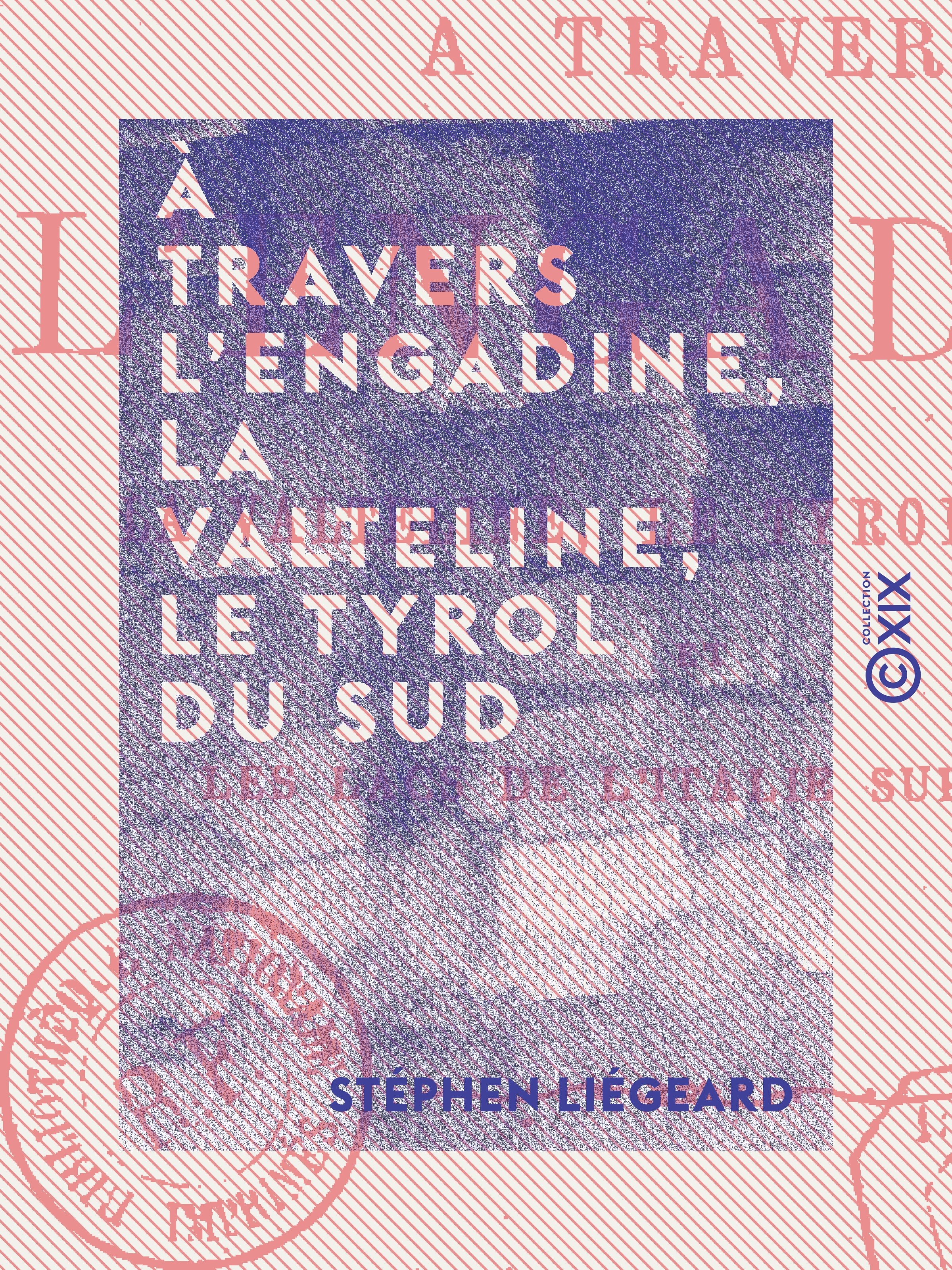 ebook cover of À travers l'Engadine, la Valteline, le Tyrol du Sud, by Stephen Liegeard