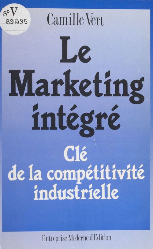 ebook cover of Le marketing intégré : clé de la compétitivité industrielle, by C Vert