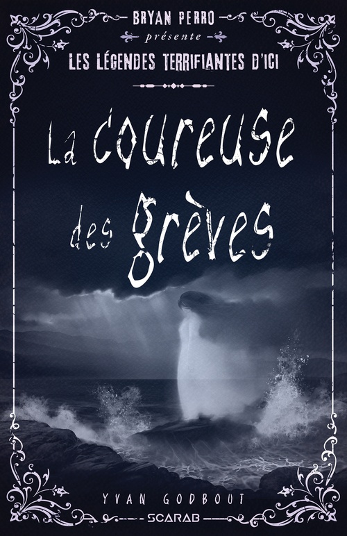 Couverture ebook de Bryan Perro présente... les légendes terrifiantes d'ici - La coureuse des grèves, de Yvan Godbout
