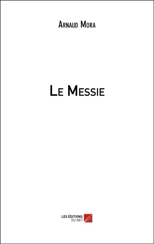 Couverture ebook de Le Messie, de Arnaud Mora