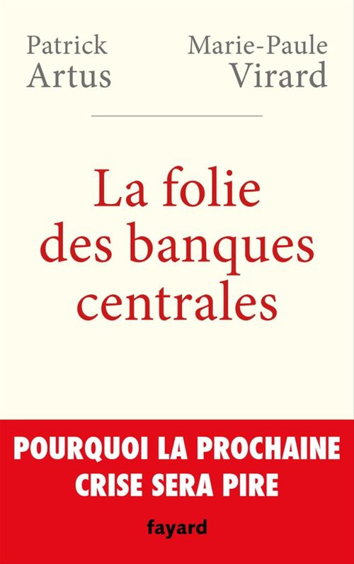 ebook cover of La folie des banques centrales, by Patrick Artus, Marie-Paule Virard