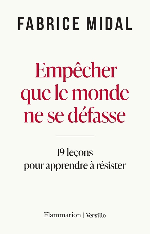 Couverture ebook de Empêcher que le monde ne se défasse : 19 leçons pour apprendre à résister, de Fabrice Midal