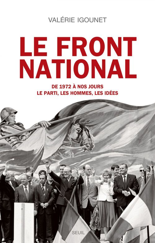 ebook cover of Le Front National. de 1972 à nos jours. Le parti, les hommes, les idées., by Valérie Igounet