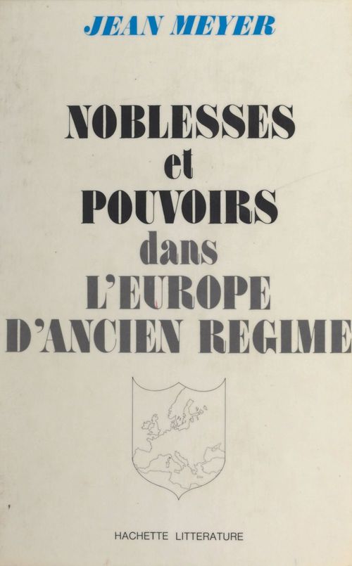 ebook cover of Noblesses et pouvoirs dans l'Europe d'Ancien Régime, by Jean Meyer