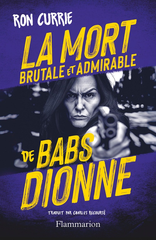 ebook cover of La Mort brutale et admirable de Babs Dionne, by Ron Currie