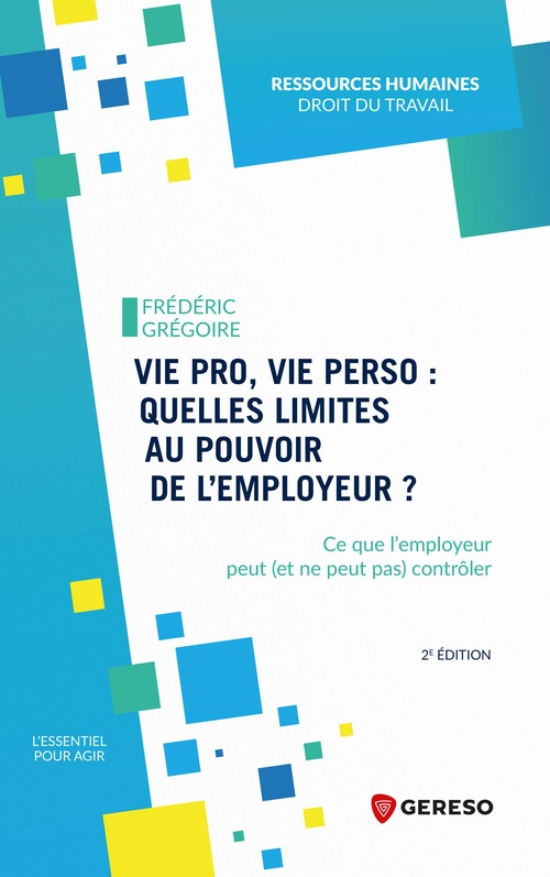 Couverture ebook de Vie pro, vie perso : quelles limites au pouvoir de l´employeur ?, de Frédéric GRÉGOIRE