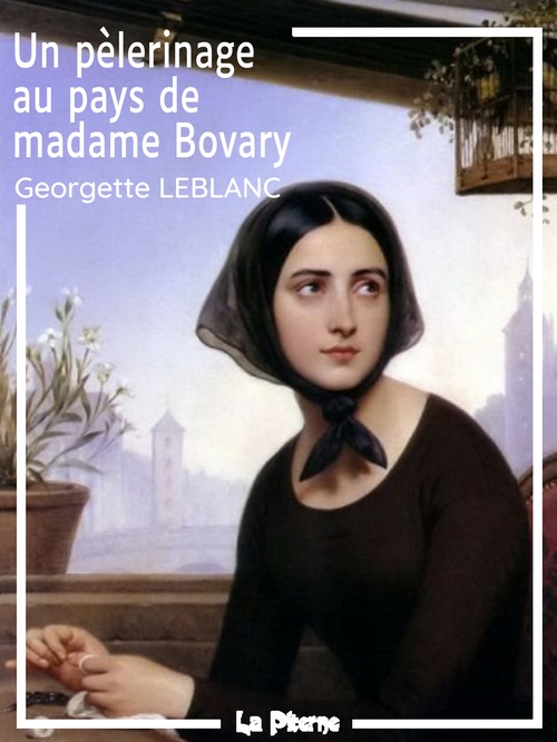ebook cover of Un pèlerinage au pays de Madame Bovary, by Georgette Leblanc
